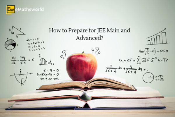 How to Prepare for JEE Main and Advanced?
